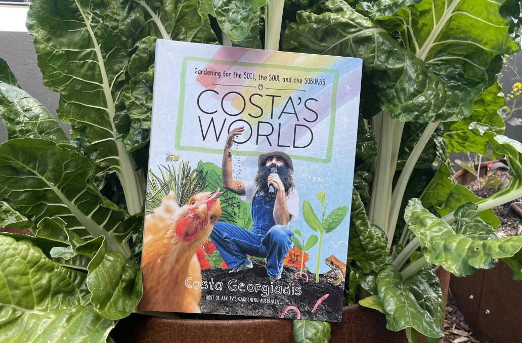 Costa's World: Gardening for the soul, the soil and the suburbs, by Costa Georgiadis. ABC Books, $45.